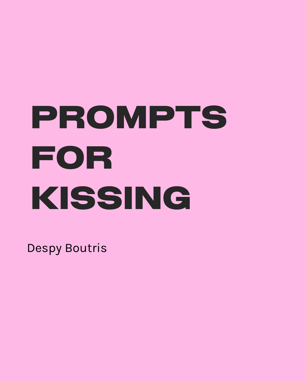 Prompts for Kissing | Despy Boutris